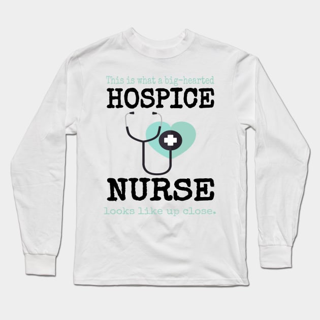 This is What a Big Hearted Hospice Nurse Looks Like Close up Long Sleeve T-Shirt by tnts